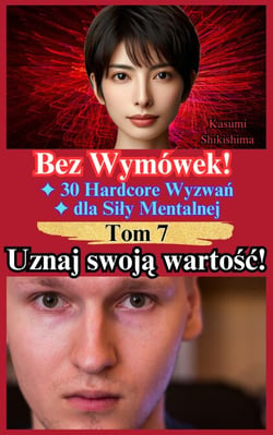 Uznaj swoją wartość! - Bez Wymówek! 30 Hardcore Wyzwań dla Siły Mentalnej, #7