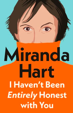I Haven’t Been Entirely Honest with You - The Instant No.1 Sunday Times Bestseller from the Nation's Favourite Comedian