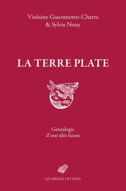 La Terre plate - Généalogie d'une idée fausse
