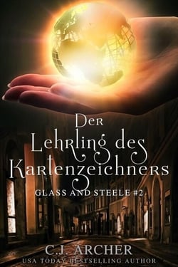 Der Lehrling des Kartenzeichners: Glass and Steele - Glass and Steele Serie, #2