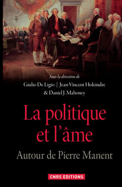 La politique et l’âme - Autour de Pierre Manent