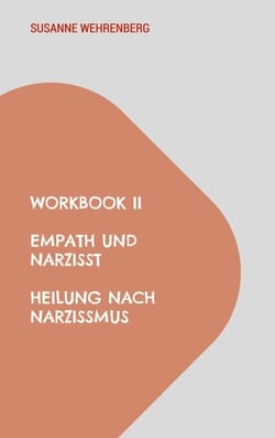 Workbook II Empath und Narzisst Heilung nach Narzissmus - Selbstwert stärken