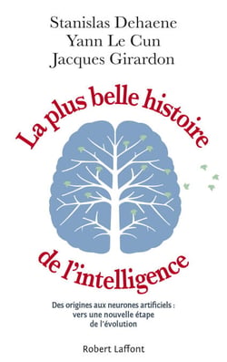 La Plus Belle Histoire de l'intelligence - Des origines aux neurones artificiels : vers une nouvelle étape de l'évolution
