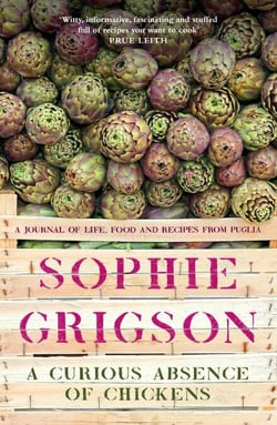 A Curious Absence of Chickens - A journal of life, food and recipes from Puglia - Shortlisted for the Fortnum &amp; Mason Food Book Award