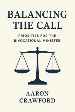 Balancing the call: Priorities for the bivocational minister