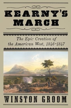 Kearny's March - The Epic Creation of the American West, 1846-1847