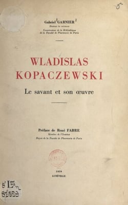 Wladislas Kopaczewski, le savant et son œuvre - Avec un portrait par François de Hérain, et un fac-similé d'une page manuscrite