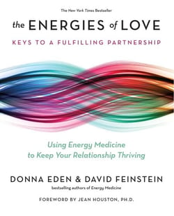 The Energies of Love - Using Energy Medicine to Keep Your Relationship Thriving
