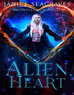 Alien Heart Chronicles of Arcon Book 5 - Chronicles of Arcon, #5