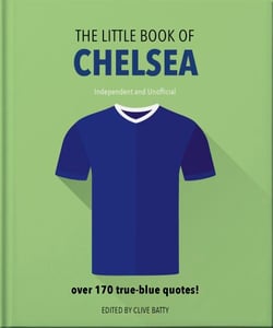 The Little Book of Chelsea - Bursting with over 170 true-blue quotes