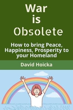 War is Obsolete: How to bring Peace, Happiness, Prosperity to your Homeland, instead of war and death - Mediation for Life and Peace, #3