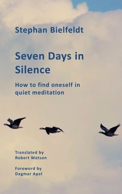 Seven Days in Silence - How to find oneself in quiet meditation