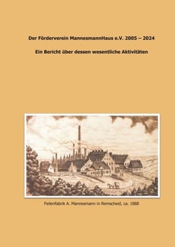 Der Förderverein MannesmannHaus e.V. 2005 - 2024 - Ein Bericht über dessen wesentliche Aktivitäten