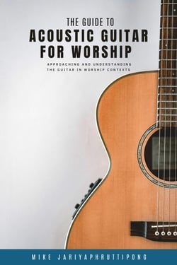 The Guide to Acoustic Guitar for Worship - Worship Guitar, #1