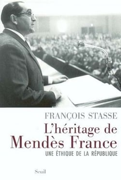 L'Héritage de Mendès France. Une éthique de la République - Une éthique de la République