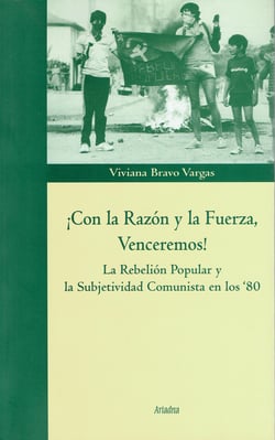 ¡Con la Razón y la Fuerza, Venceremos! - La Rebelión Popular y la Subjetividad Comunista en los ‘80