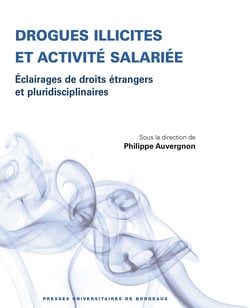 Drogues illicites et activité salariée - Éclairages de droits étrangers et pluridisciplinaires