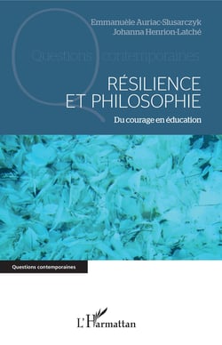Résilience et philosophie - Du courage en éducation
