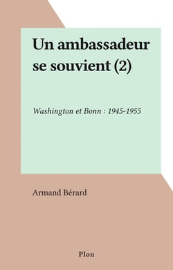Un ambassadeur se souvient (2) - Washington et Bonn : 1945-1955