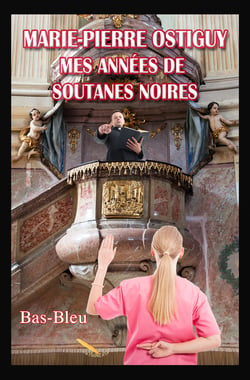 Marie-Pierre Ostiguy - Mes années de soutanes noires