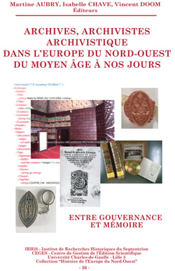 Archives, archivistes, archivistique dans l'Europe du Nord-Ouest du Moyen Âge à nos jours - Entre gouvernance et mémoire