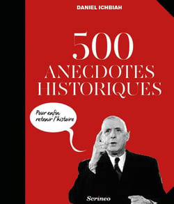 500 anecdotes historiques pour enfin retenir l'Histoire - Pour ENFIN retenir l'histoire