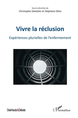 Vivre la réclusion - Expériences plurielles de l'enfermement