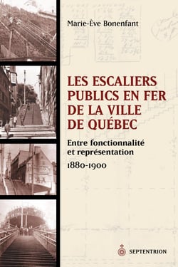 Les Escaliers publics en fer de la ville de Québec - Entre fonctionnalité et représentation, 1880-1900