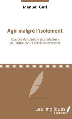 Agir malgré l'isolement - Ebauche de solutions plus adaptées pour lutter contre certaines exactions