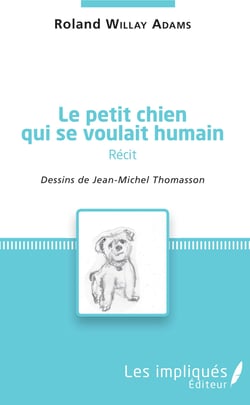 Le petit chien qui se voulait humain ( récit) - dessins de Jean-Michel Thomasson