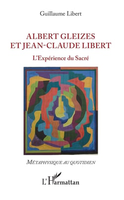 Albert Gleizes et Jean-Claude Libert - L'Expérience du Sacré