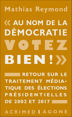 « Au nom de la démocratie, votez bien ! » - Retour sur le traitement médiatique des élections présidentielles de 2002 et 2017