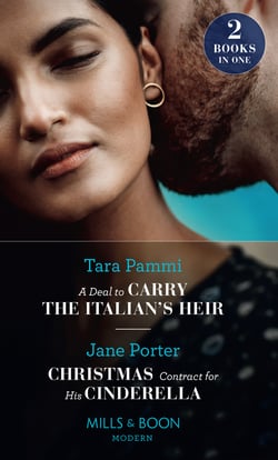 A Deal To Carry The Italian's Heir / Christmas Contract For His Cinderella - A Deal to Carry the Italian's Heir / Christmas Contract for His Cinderella