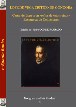 Lope de Vega crítico de Góngora - Cartas de Lope a un «señor de estos reinos». Respuestas de Colmenares