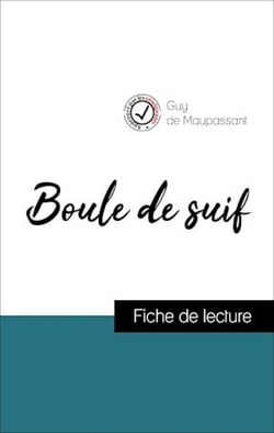 Analyse de l'œuvre : Boule de suif (résumé et fiche de lecture plébiscités par les enseignants sur fichedelecture.fr)