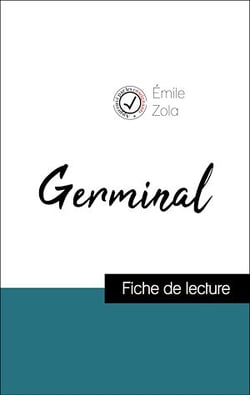 Analyse de l'œuvre : Germinal (résumé et fiche de lecture plébiscités par les enseignants sur fichedelecture.fr)