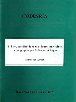 L'État, ses dissidences et leurs territoires - la géographie par le bas en Afrique