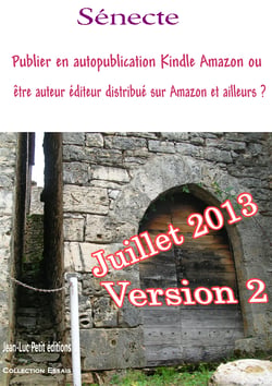 Publier en autopublication Kindle Amazon ou être auteur éditeur distribué sur Amazon et ailleurs ? - Juillet 2013 Attention aux commentaires contre le premier qui écrit la vérité