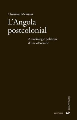 L'Angola postcolonial : Tome 2, Sociologie politique d'une oléocratie