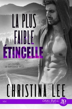 La plus faible étincelle - Le chemin de ton coeur #1.5