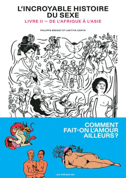 L'Incroyable Histoire du sexe - Livre 2 - De l'Afrique à l'Asie