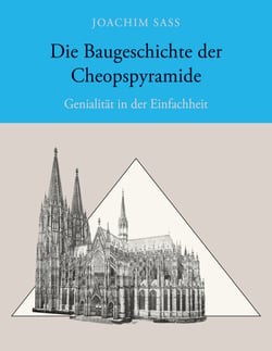 Die Baugeschichte der Cheopspyramide - Genialität in der Einfachheit