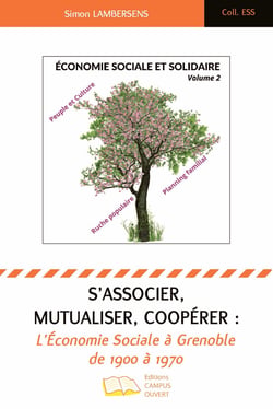 S'ASSOCIER, MUTUALISER, COOPÉRER - L'économie sociale à Grenoble de 1900 à 1970