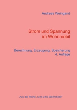 Strom und Spannung im Wohnmobil - Berechnung, Erzeugung, Speicherung