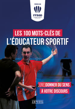 Les 100 mots-clés de l'éducateur sportif - (Re(donner) du sens à votre discours