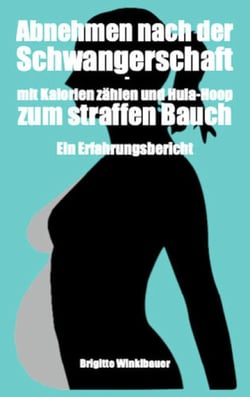 Abnehmen nach der Schwangerschaft - mit Kalorien zählen und Hula-Hoop zum straffen Bauch