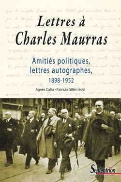 Lettres à Charles Maurras - Amitiés politiques, lettres autographes, 1898-1952