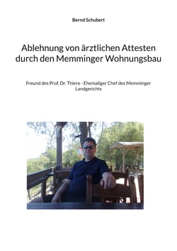 Ablehnung von ärztlichen Attesten durch den Memminger Wohnungsbau - Freund des Prof. Dr. Thiere - Ehemaliger Chef des Memminger Landgerichts