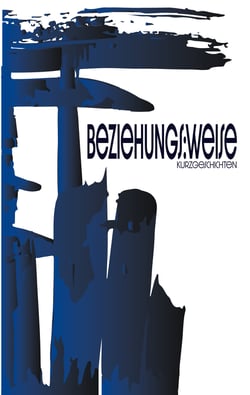 beziehungs:weise - Kurzgeschichten