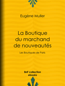 La Boutique du marchand de nouveautés - Les Boutiques de Paris
